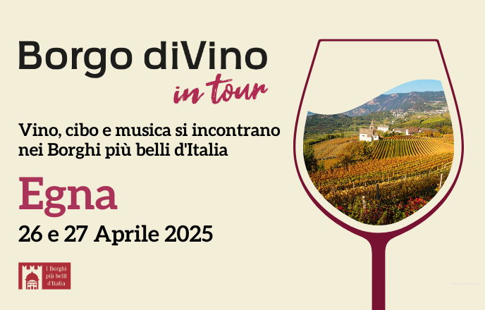 Borgo divino in tour a egna neumarkt (bz): 26 e 27 aprile 2025. vino, cibo e musica si incontrano nei borghi più belli